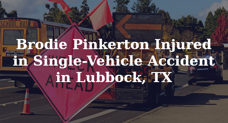 UPDATE Brodie Pinkerton Killed in Single Vehicle Accident in