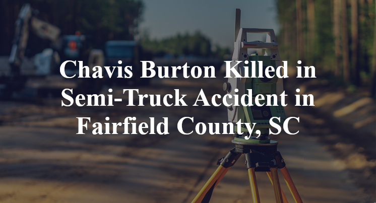 Chavis Burton Killed in Semi Truck Accident in Fairfield County SC