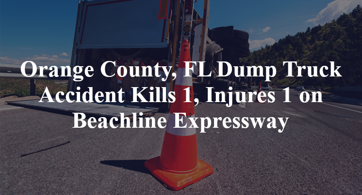 orange-county-fl-dump-truck-accident-kills-1-injures-1-on-beachline