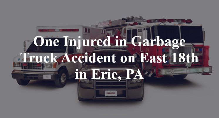 Erie, PA Garbage Truck Accident Injures 1 on East 18th