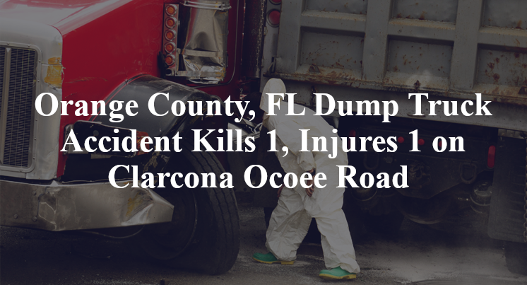 orange-county-fl-dump-truck-accident-kills-1-injures-1-on-clarcona