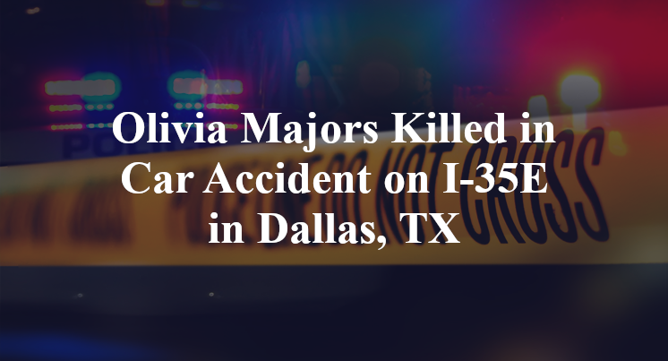 Olivia Majors Killed in Car Accident on I-35E in Dallas, TX