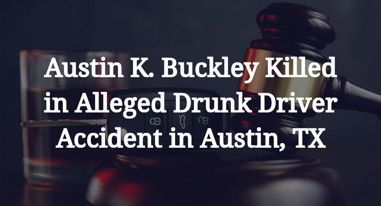 Austin K Buckley Killed In Alleged Drunk Driver Accident In Austin Tx