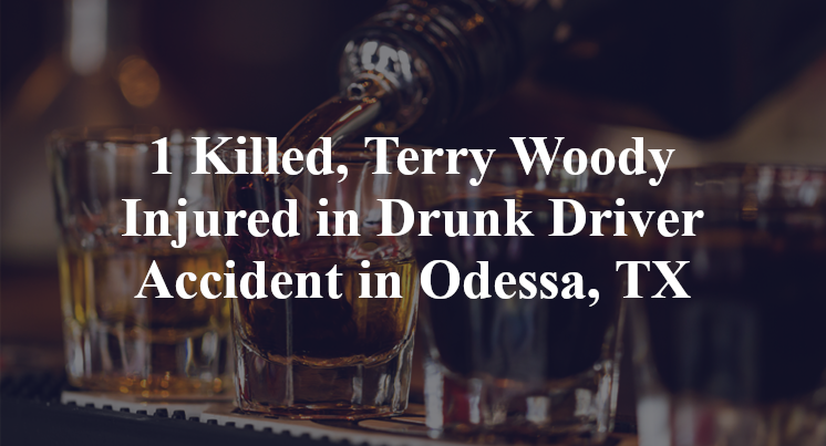 1 Killed, Terry Woody Injured In Drunk Driver Accident In Odessa, TX